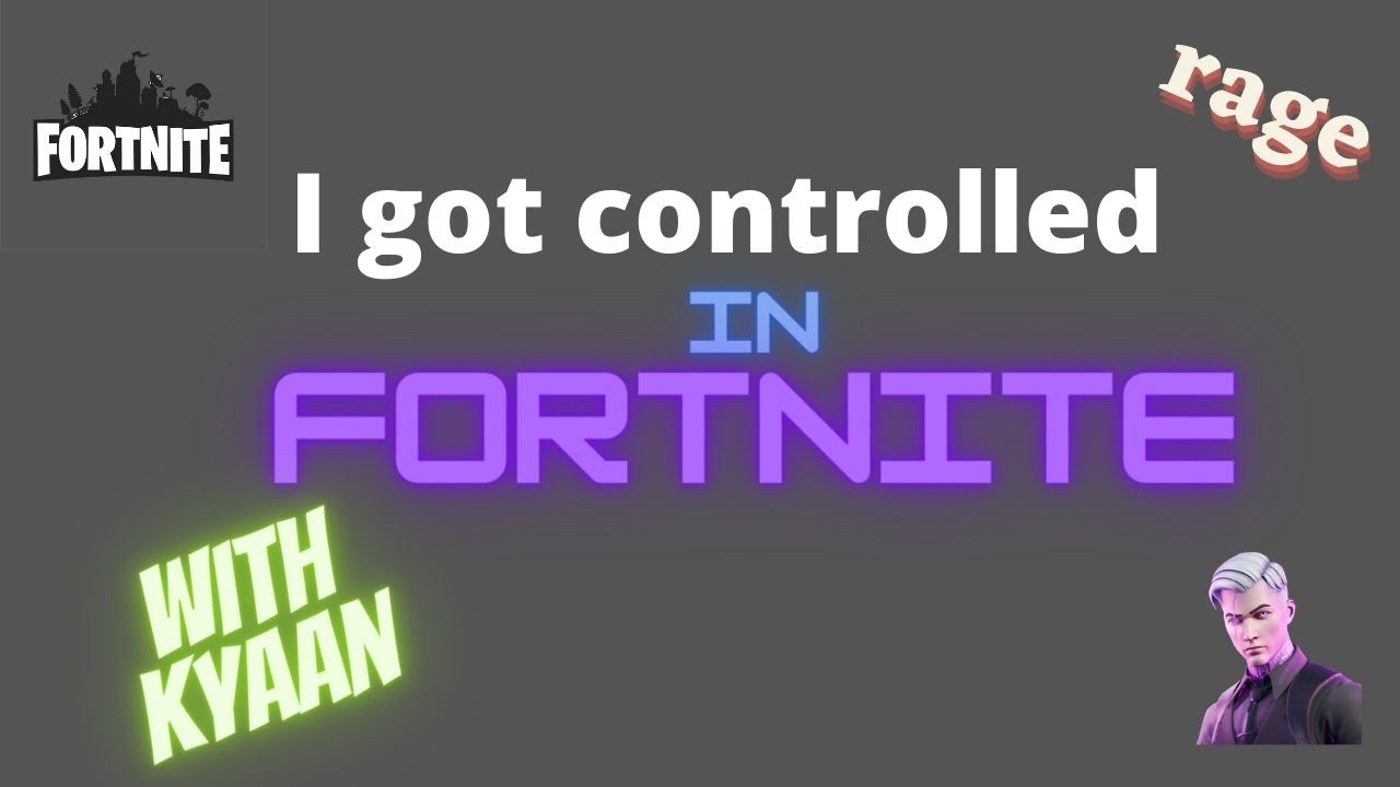 Kyaan controls me in Fortnite