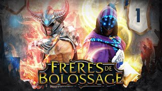 FRÈRES DE BOLOSSAGE - ÉPISODE 1 - RETOUR AUX SOURCES