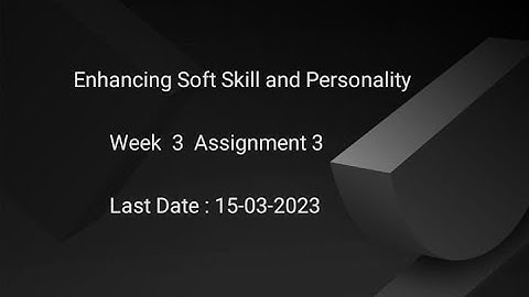 NPTEL-2023 | Enhancing Soft Skill and Personality | Assignment -3 | Week -3| Assignment 2023