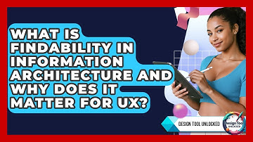 What Is Findability In Information Architecture And Why Does It Matter For UX?