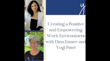 Creating a Positive and Empowering Work Environment with Dina Emser and Yogi Patel