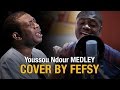 Youssou ndour medley cover by fefsy