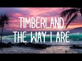 Timberland The Way I Are Lyrics Ft Keri Hilson D O E Timberland The Way I Are Lyrics Ft Keri Hilson D O E