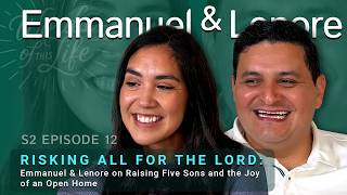 Risking All for the Lord: Emmanuel & Lenore on Raising Five Sons and the Joy of an Open Home