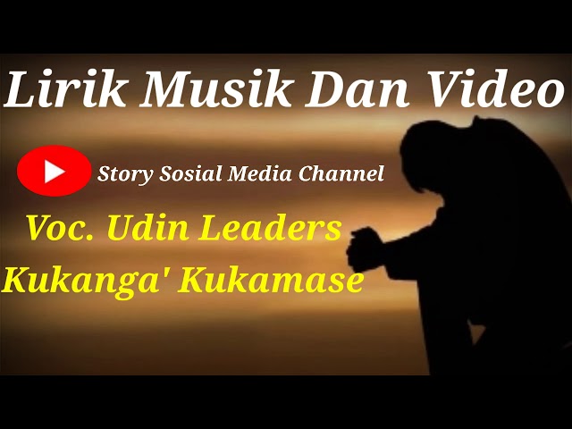 Lagu Makassar Sedih Lirik Music u0026 Video ~ Udin Leaders - Kukanga' Kukamase.. class=