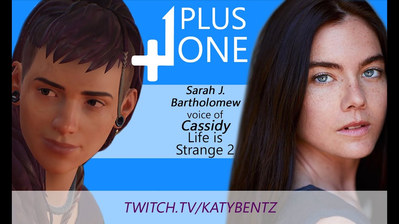 Plus One EP 3 with Sarah J. Bartholomew, Voice of Cassidy in Life is Strange 2!