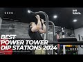 Best power tower dip stations 2024  elevate your fitness game