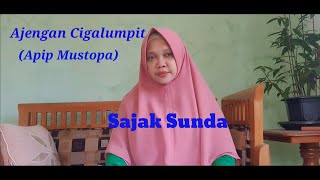 Sajak Sunda _ AJENGAN CIGALUMPIT (Apip Mustopa)