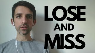 LOSE or MISS? What's the difference? Learn English. Speak like a native.
