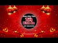 TẾT BÌNH AN | Hana Cẩm Tiên | Khánh Ân | CCP VINAHOUSE | Một năm cũ đã qua cùng nhau đón năm...