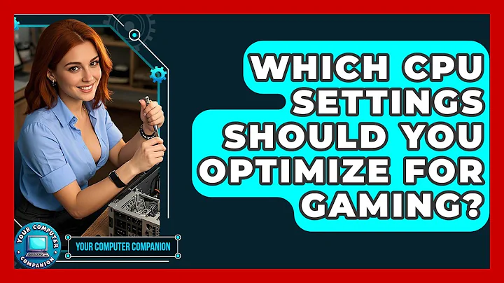 Which CPU Settings Should You Optimize For Gaming? - Your Computer Companion