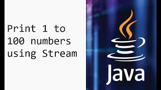 Java - Printing numbers from 1 to 100 using Stream API