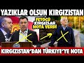 YAZIKLAR OLSUN !!! SON DAKİKA: KIRGIZLAR TÜRKİYE'YE FETÖ NOTASI VERDİ !!!