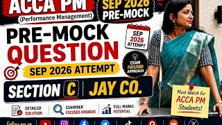 ACCA PM September 2026 Pre-Mock Section C | Jay CO | Performance Management | Manisha Gupta