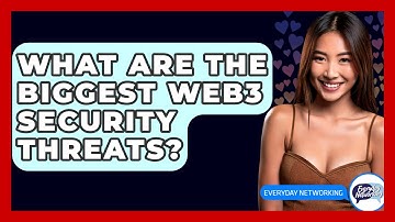 What Are The Biggest Web3 Security Threats? - Everyday-Networking