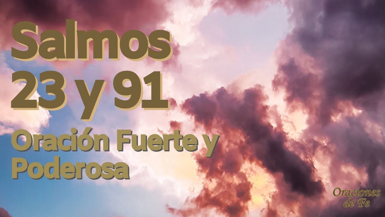 Salmos 23 y 91 - Oración Fuerte y Poderosa - YouTube
