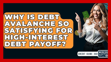 Why Is Debt Avalanche So Satisfying For High-interest Debt Payoff? - CreditGuide360.com