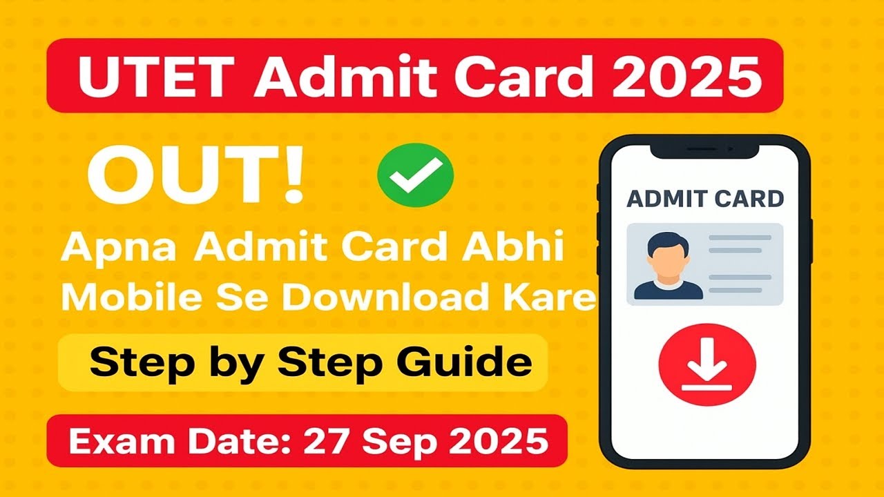📢 UTET Admit Card 2025 OUT – Mobile Se Step by Step Download Kare | Exam Date 27 Sep 2025