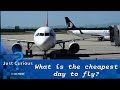 What are the cheapest days to fly? The best days to book your travel. | JUST CURIOUS