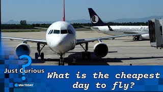 What Are The Cheapest Days To Fly? The Best Days To Book Your Travel. | Just Curious