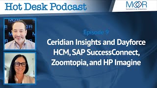 Ep 9: Hot Desk: Ceridian Insights and Dayforce HCM, SAP SuccessConnect, Zoomtopia, and HP Imagine