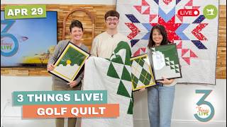 *LIVE* 3 Things Live: Easy Golf Quilt Ideas + Appliqué & HST Tips for Beginners