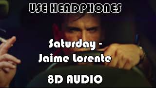 Jaime Lorente - Saturday (8d Audio)