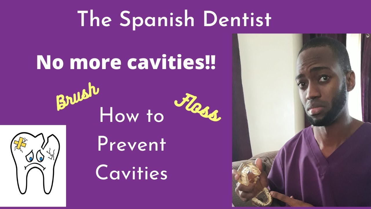 No More Cavities How to Prevent Cavities The Spanish Dentist YouTube