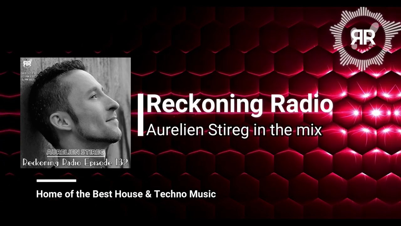 Reckoning Radio Episode 132 - Aurelien Stireg (Melodic House & Techno Set)