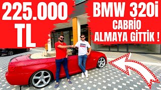 225.000 TL BMW 3.20 CABRİO ALMAYA GİTTİK !