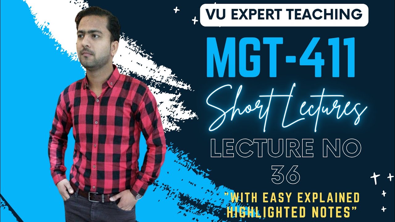 MGT411 Lecture No 36 | MGT411 Short Lectures