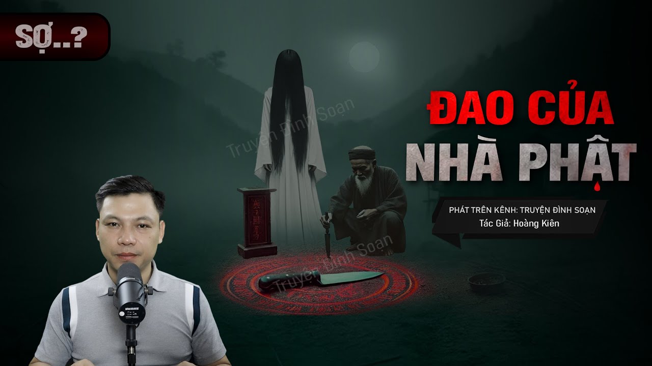 ĐAO CỦA NHÀ PHẬT - Nghe truyện ma Nhờ Thầy Yểm Hại Anh Họ MC Đình Soạn diễn đọc