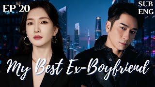【ENGSUB】EP 20-My Best Ex-Boyfriend -最佳前男友|#cdrama