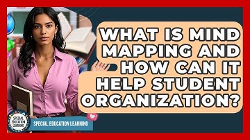 What Is Mind Mapping And How Can It Help Student Organization? - Special Education Learning