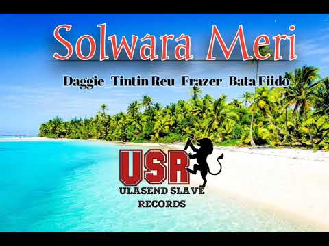Solwara Meri (Daggie ft Tintin Reu_Frazer_Bata Fiido)