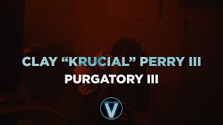 Clay 'Krucial' Perry III - Purgatory III (Dir by @Zach_Hurth)