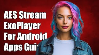 How to Implement AES Encrypted Streaming in ExoPlayer for Android Apps screenshot 5