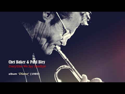 Видео: Chet Baker & Paul Bley - Everytime We Say Goodbye