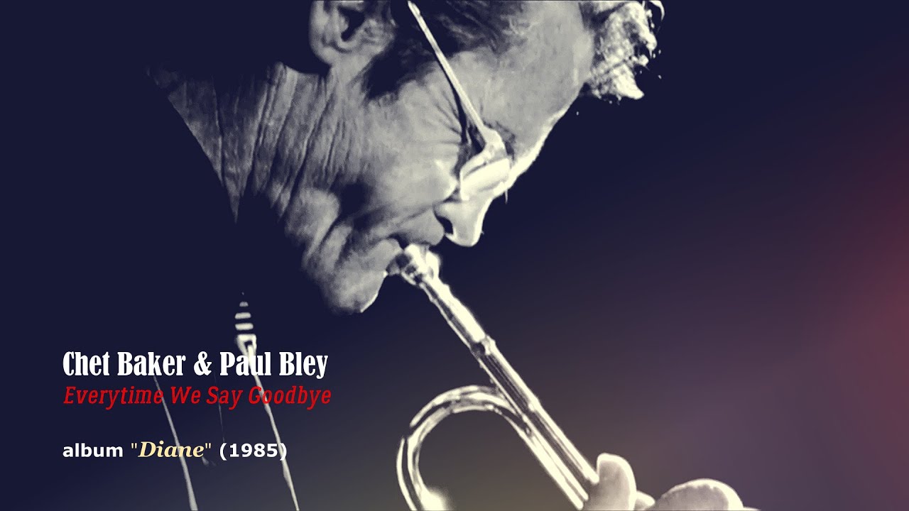 YouTube에서 Chet Baker & Paul Bley - Everytime We Say Goodbye 보기 YouTube에서 Chet Baker & Paul Bley - Everytime We Say Goodbye 보기