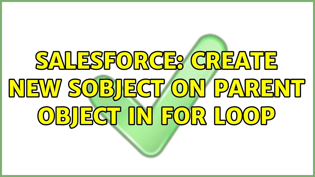 Salesforce: Create new sObject on parent object in for loop - YouTube