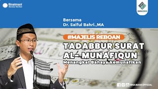 MAJELIS REBOAN : TADABBUR SURAT AL- MUNAFIQUN BERSAMA USTADZ Dr. SAIFUL BAHRI