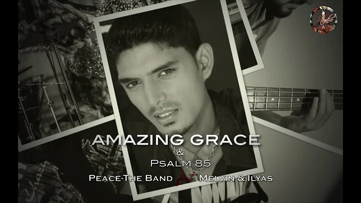 Amazing Grace / Psalm 85