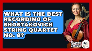 What Is The Best Recording Of Shostakovich String Quartet No. 8? - Classical Serenade