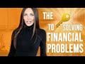 How to solve financial problems | The KEY to solving ALL financial problems