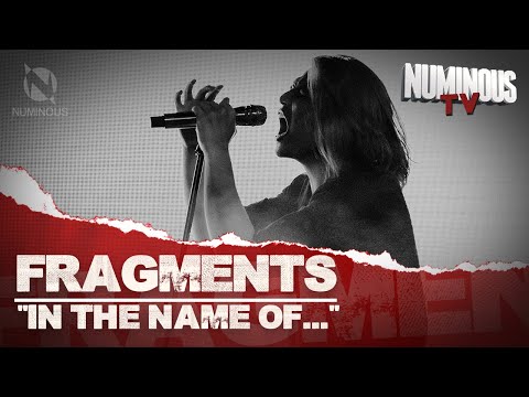 FRAGMENTS | "In The Name Of..." | Numinous TV