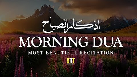 Most Soothing 🕋🕌♥️ Morning Dua For Protection | Blessings | Rizq | Tasbih أذكار الصباح Full  #love 