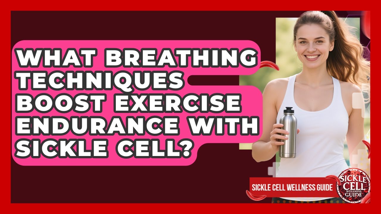 What Breathing Techniques Boost Exercise Endurance With Sickle Cell? - Sickle Cell Wellness Guide