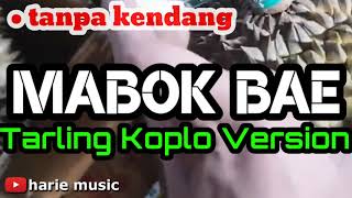 TANPA KENDANG  - MABOK BAE [COVER] | TARLING KOPLO VERSION
