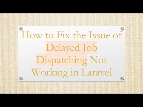 How to Fix the Issue of Delayed Job Dispatching Not Working in Laravel
