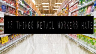 15 Things Retail Workers Hate